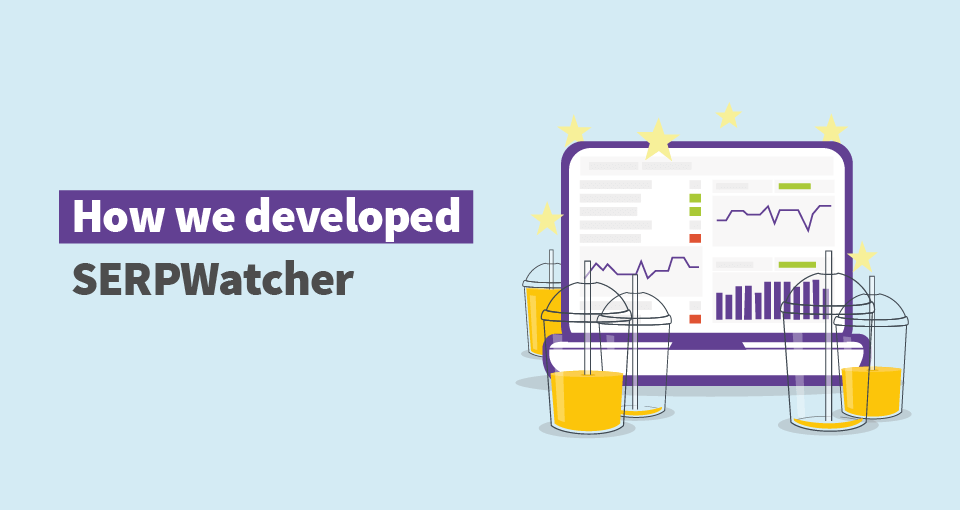 How we developed SERPWatcher